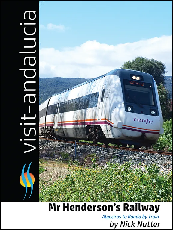 Algeciras to Ronda by Train: Mr Henderson's Railway